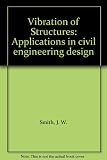 Vibration of structures : applications in civil engineering design