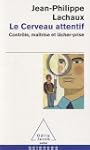 Le cerveau attentif : Contr�le, ma�tr...
