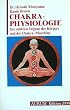 Chakra-Physiologie. Die subtilen Organe des K�rpers und die Chakra-Maschine �ber die nicht-physischen Grundlagen des Geistes und seine Heilwirkung auf ... Elektromagnetismus des menschlichen K�rpers
