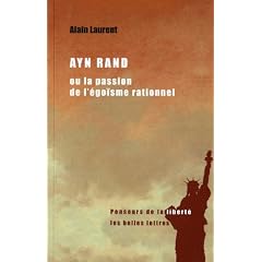 Ayn Rand ou la passion de l'�go�sme rationnel : Une biographie intellectuelle