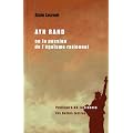 Ayn Rand ou la passion de l'�go�sme rationnel : Une biographie intellectuelle