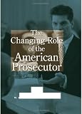 The Changing Role of the American Prosecutor