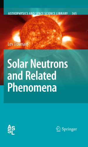Solar Neutrons and Related Phenomena: 365 (Astrophysics and Space Science Library)