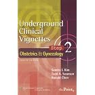 Underground Clinical Vignettes Step 2: Obstetrics and Gynecology by Sandra I. Kim and Todd A Swanson