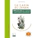 Le Latin du Jardin: 1500 noms latins pour apprendre � parler plantes couramment
