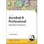 Acrobat 8 Professional Beyond the Basics