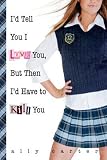 I'd Tell You I Love You But Then I'd Have to Kill You[ID TELL YOU I LOVE YOU BUT THE][Paperback]