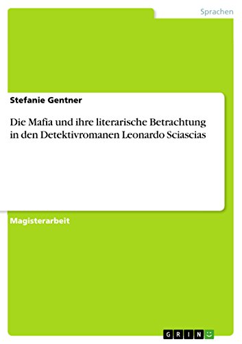 Die Mafia und ihre literarische Betrachtung in den Detektivromanen Leonardo Sciascias (German Edition)