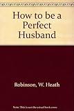 How to be a perfect husband