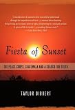 Fiesta of Sunset: The Peace Corps, Guatemala and a Search for Truth