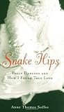 Snake Hips: Belly Dancing and How I Found True Love