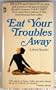 Eat your troubles away