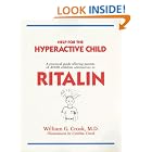 Click here to buy Help for the Hyperactive Child: A Practical Guide Offering Parents of ADHD Children Alternatives to... by William G. Crook and Cynthia Crook.