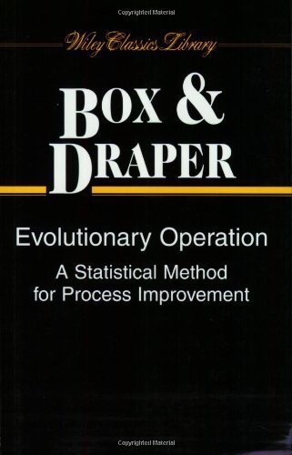 Evolutionary Operation: A Statistical Method for Process Improvement y First printing edition by Box, George E. P., Draper, Norman R. (1998) Paperback
