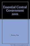 Essential central government 2002 : the recommended textbook of the National Council for the Training of Journalists