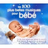 Les 100 Plus Belles Musiques Pour Bebe