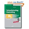 Schnelleinstieg Controlling: Verst�ndlich und praxisnah: Controlling mit Checklisten - Die wichtigsten Controlling-Instrumente - Alle Tabellen und Arbeitshilfen auf CD-ROM