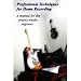 Pro Techniques for Home Studio Recording - Tips Tricks and Techniques for Pro Tools and other DAW users (Recording Guide)