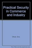 Practical security in commerce and industry