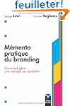 M�mento pratique du branding: Comment...