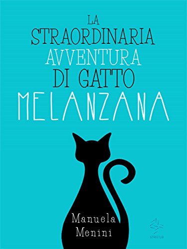 La straordinaria avventura di gatto Melanzana (Italian Edition)