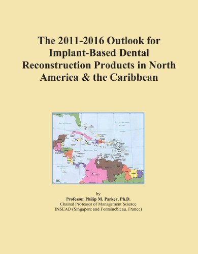 The 2011-2016 Outlook for Implant-Based Dental Reconstruction Products in North America & the Caribbean