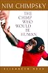 Nim Chimpsky: The Chimp Who Would Be Human