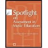 Spotlight on Assessment in Music Education: Selected Articles from State MEA Journals (Spotlight Series)