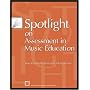 Spotlight on Assessment in Music Education: Selected Articles from State MEA Journals (Spotlight Series (Reston, Va.).)