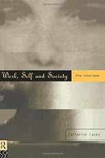 Work, Self and Society: After Industrialism