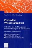 Produktive Wissensarbeit(er): Performance messen, Produktivität steigern, Wissensarbeiter entwickeln
