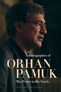 Image of Autobiographies of Orhan Pamuk: The Writer in His Novels (Utah Series in Turkish and Islamic Stud)