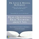 Real Questions, Real Answers about Sex: The Complete Guide to Intimacy as God Intended