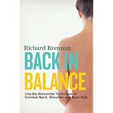 back in balance use the alexander technique to combat neck shoulder and back pain
