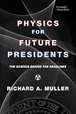 Physics for Future Presidents: The Science Behind the Headlines