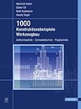 1000 Konstruktionsbeispiele Werkzeugbau: Umformtechnik, Schneidetechnik, Fügetechnik
