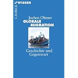 Globale Migration: Geschichte und Gegenwartvon "Jochen Oltmer"