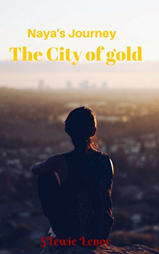 Naya's Journey The city of gold, by Stewie Lenor