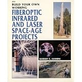 Build Your Own Working Fiberoptic Infrared and Laser Space-Age Projects