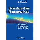 Technetium-99m Pharmaceuticals: Preparation and Quality Control in Nuclear Medicine by Ilse Zolle