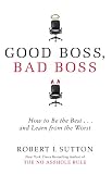 Good boss, bad boss : how to be the best-- and learn from the worst