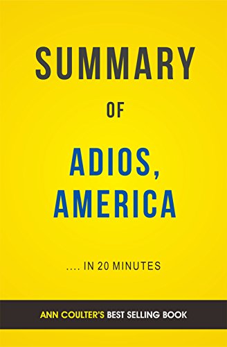 Summary of Adios, America: by Ann Coulter | Includes Analysis