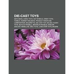 Die-Cast Toys: Matchbox, Corgi Toys, Hot Wheels, Dinky Toys, Tomica, Hornby Railways, Product Miniature Corporation, Majorette, Die-C