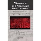 Microscale and Nanoscale Heat Transfer: Fundamentals and Engineering Applications by Choondal B. Sobhan and G. P. "Bud" Peterson