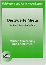 Die zweite Miete: Heizkosten und kalte Nebenkosten. Kosten, Fristen, Aufteilung. Muster-Abrechnung und Checklisten