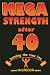 Mega Strength After 40