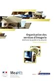 Organisation des services d'imagerie : Am�liorer la qualit� et la s�curit�, retours d'exp�riences