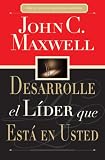 Desarrolle el lider que esta en usted: Como ayudar a otros a alcanzar su potencial pleno (Spanish Edition)
