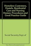 Homeless customers, hostels, residential care and nursing homes : procedures and good practice guide