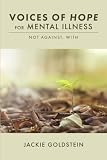Voices of Hope for Mental Illness: Not Against, With